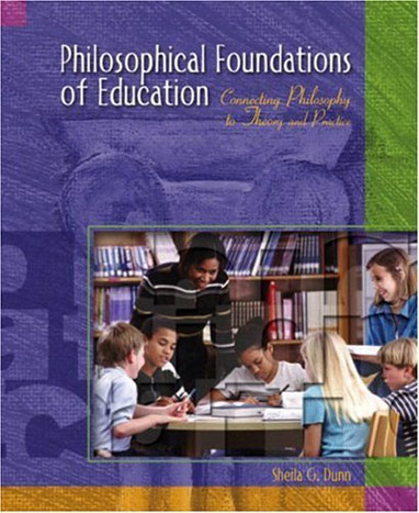 Philosophical Foundations of Education: Connecting Philosophy to Theory and Practice