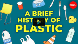 A Brief History of Plastic (#TeamSeas)