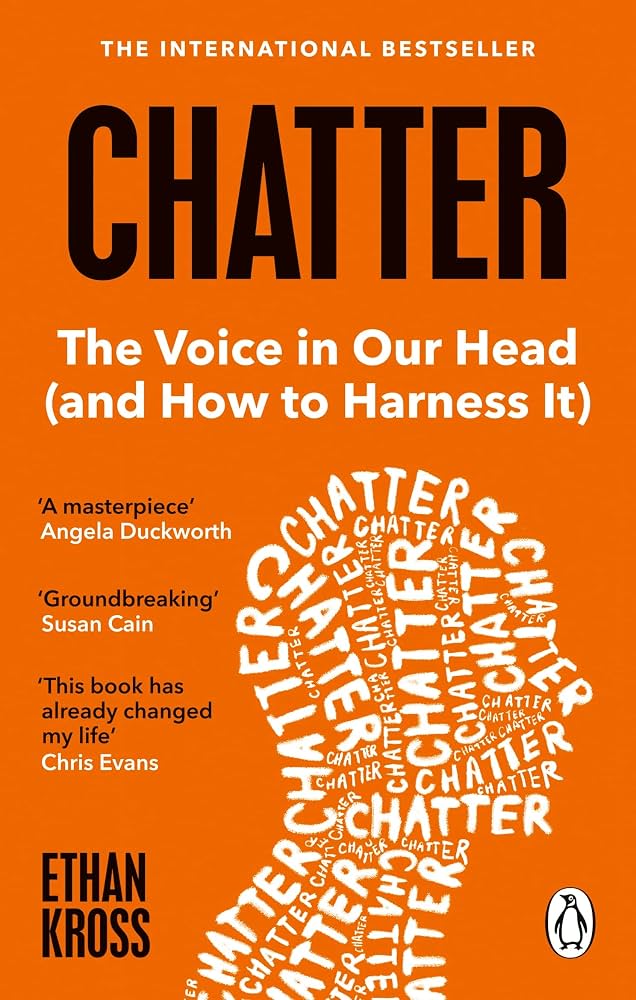 The front cover of Ethan Kross's book Chatter: The Voice in Our Head (and How to Harness It)