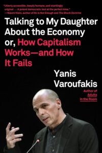 The front cover of Yanis Varoufakis's book, 'Talking to My Daughter About the Economy, or How Capitalism Works—and How it Fails.'