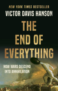 The front cover of Victor Davis Hanson's book 'The End of Everything: How Wars Descend into Annihilation.'